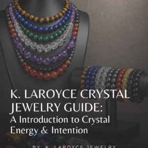 K. LaRoyce Jewelry Crystal Guide: A Introduction to Crystal Energy & Intention (Digital Download)
